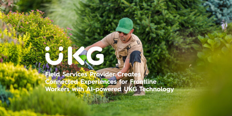 Field Services Provider Creates Connected Experiences for Frontline Workers with AI-powered UKG Technology