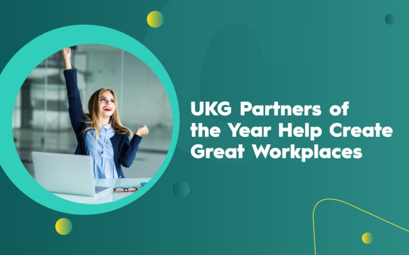 UKG Partners of the Year Help Create Great Workplaces