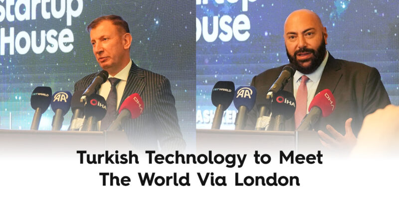 Turkish Technology to Meet The World Via London