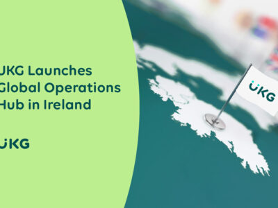 UKG Launches Global Operations Hub in Ireland