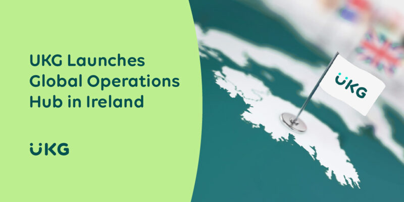 UKG Launches Global Operations Hub in Ireland